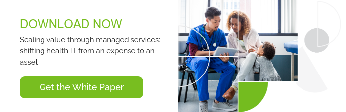DOWNLOAD NOW Scaling value through managed services: shifting health IT from an expense to an asset  